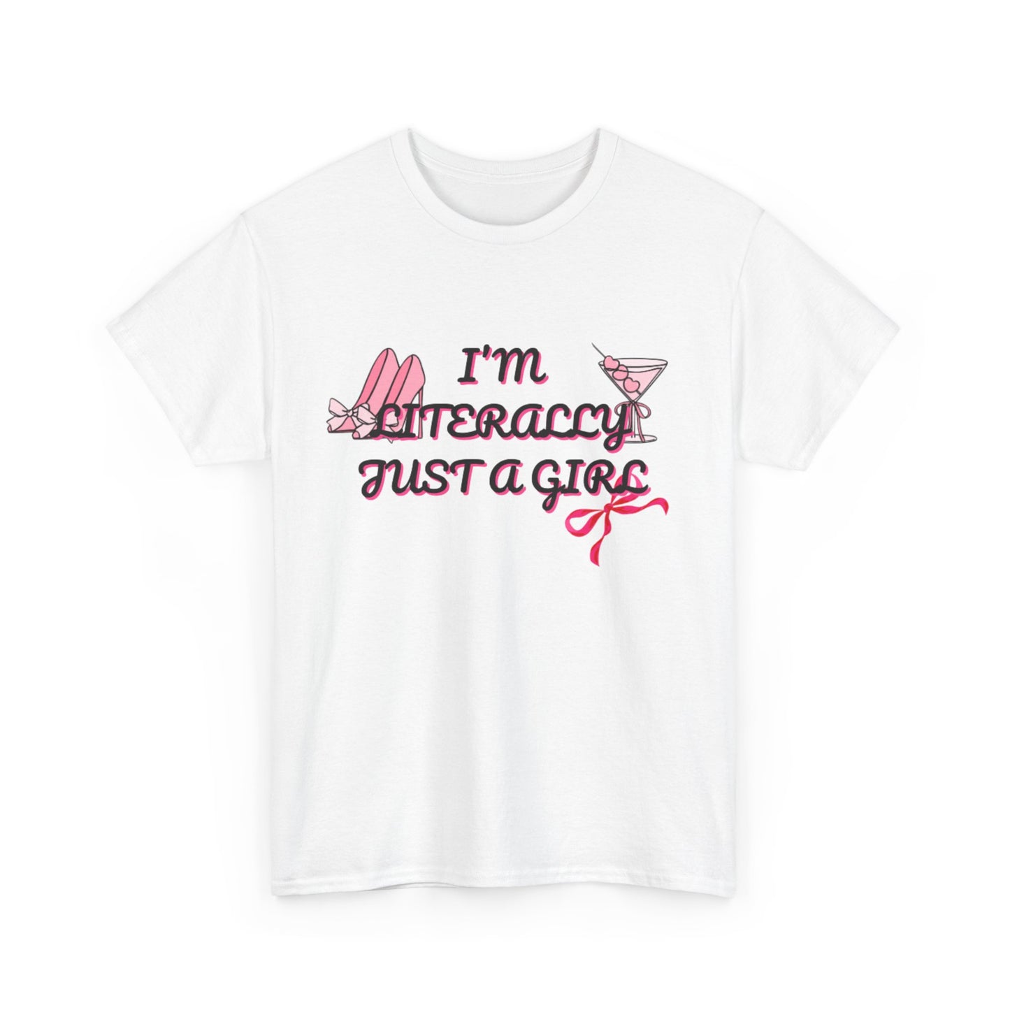 Im literally Just a Girl -Unisex Heavy Cotton Tee