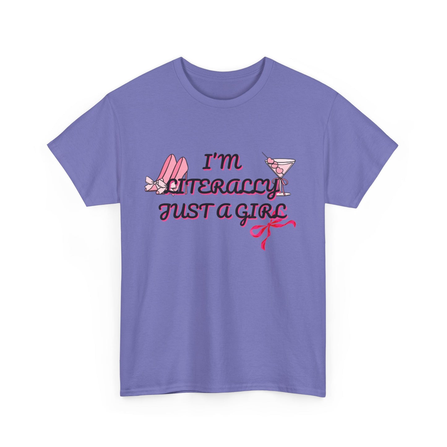 Im literally Just a Girl -Unisex Heavy Cotton Tee