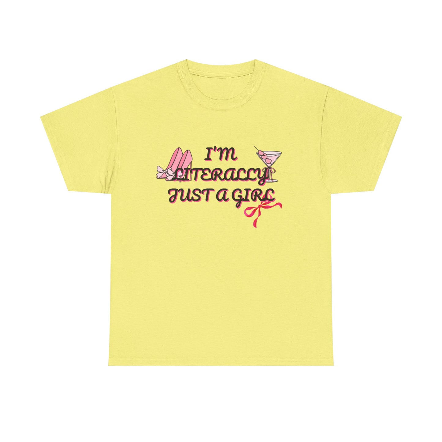 Im literally Just a Girl -Unisex Heavy Cotton Tee