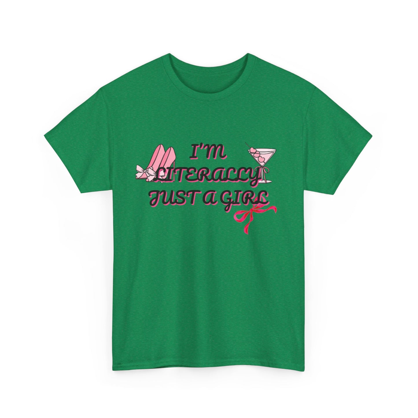 Im literally Just a Girl -Unisex Heavy Cotton Tee