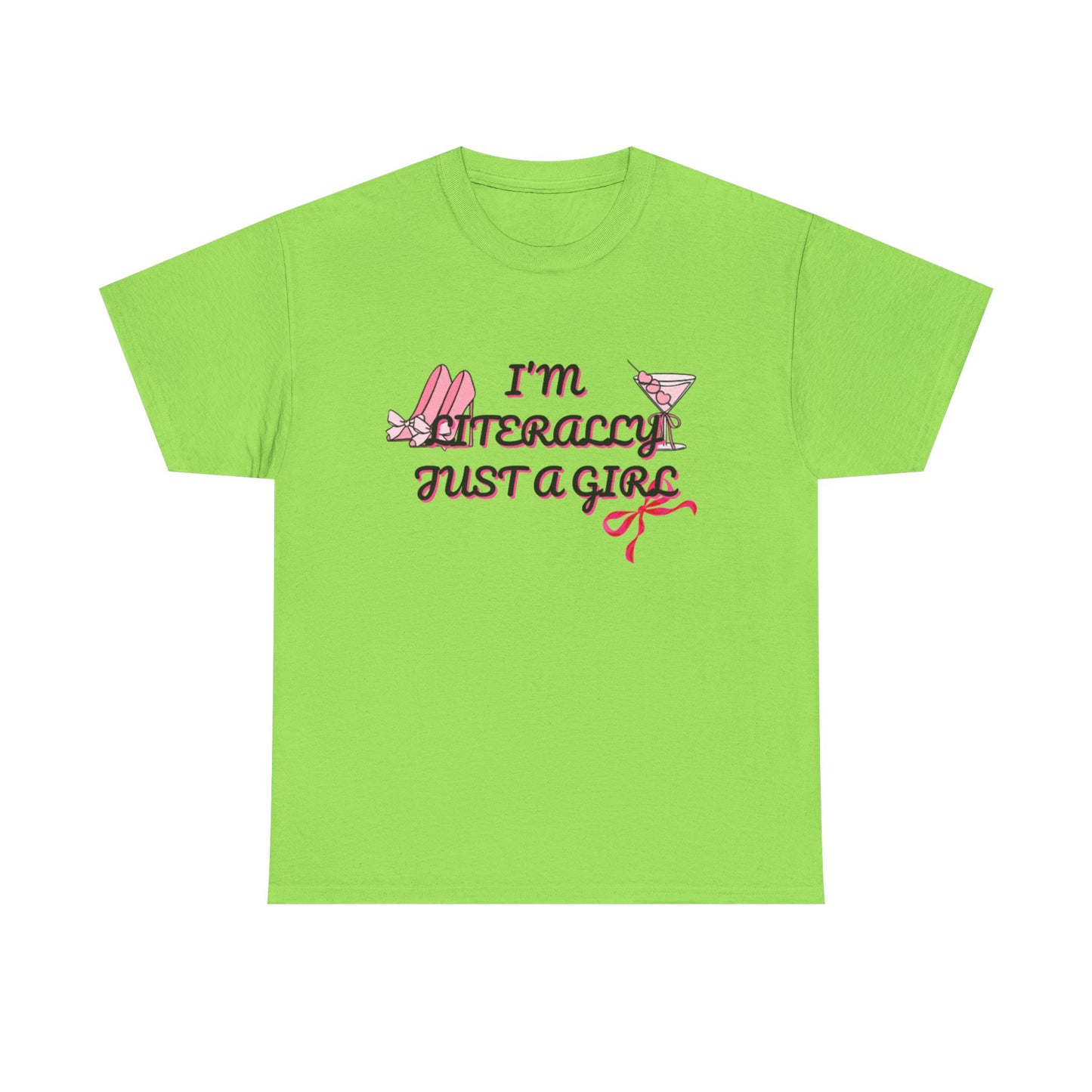 Im literally Just a Girl -Unisex Heavy Cotton Tee