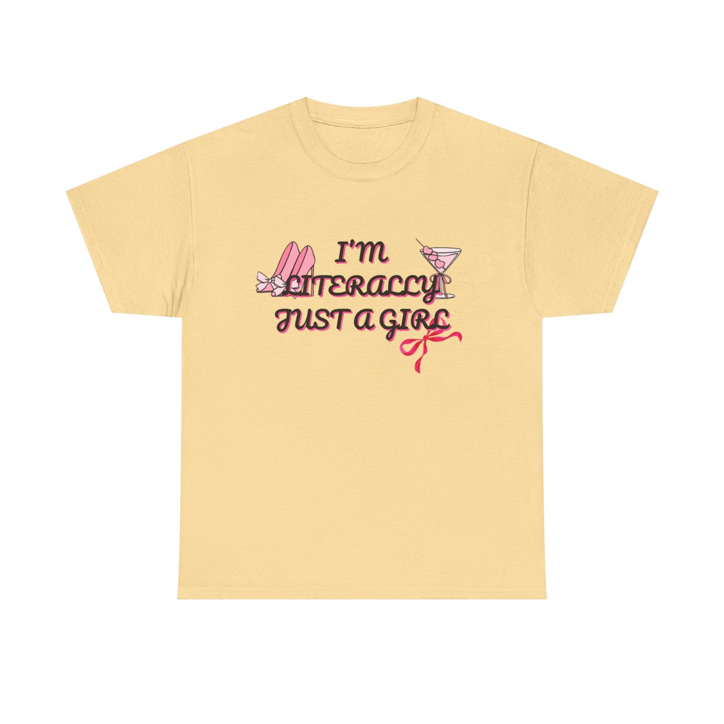 Im literally Just a Girl -Unisex Heavy Cotton Tee