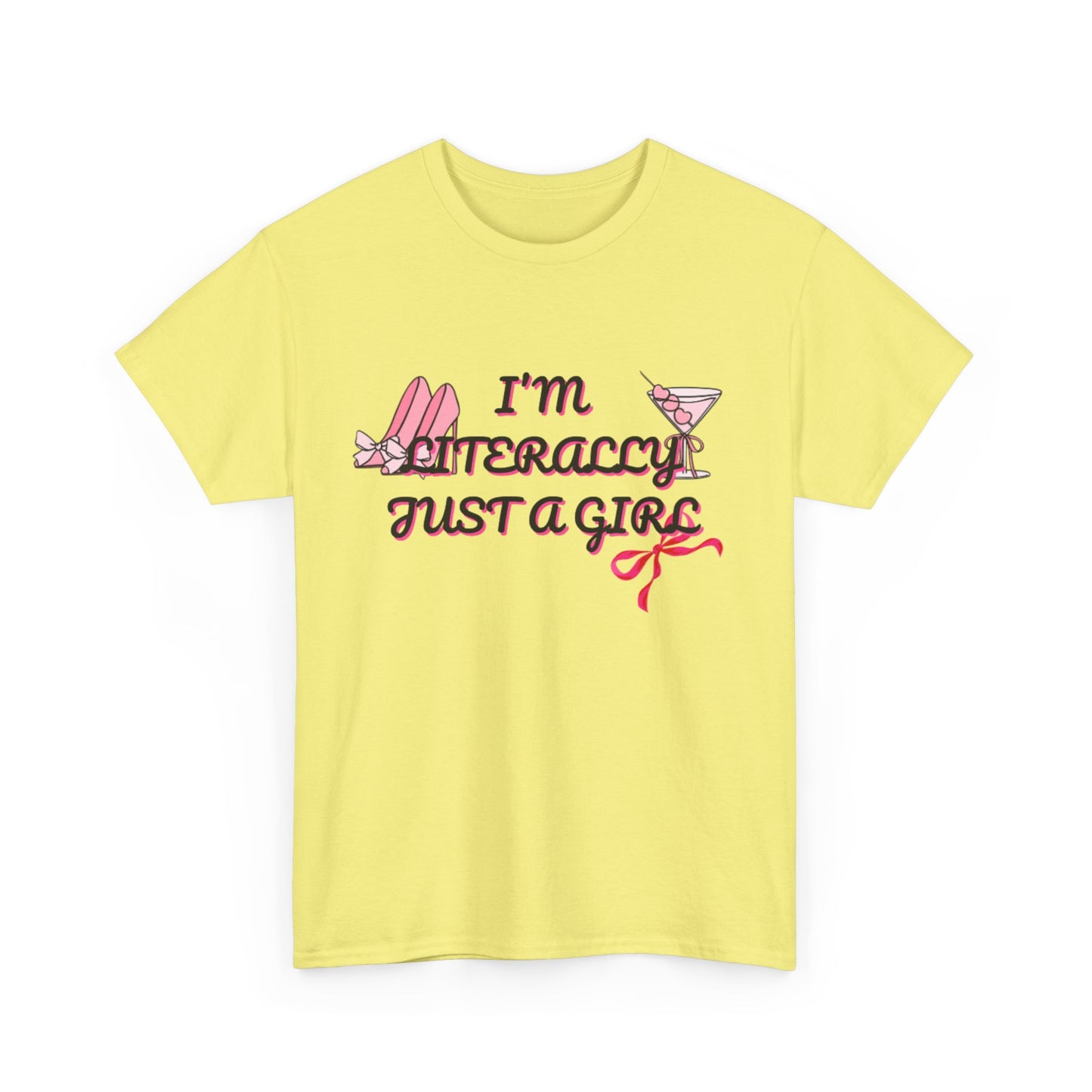 Im literally Just a Girl -Unisex Heavy Cotton Tee