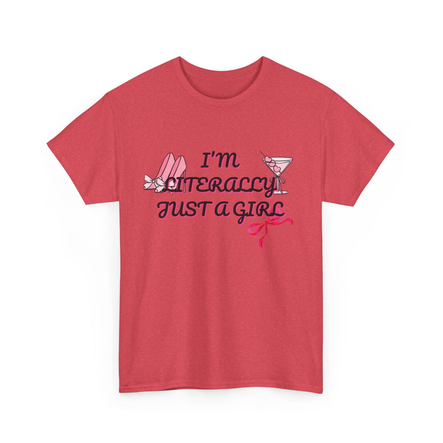 Im literally Just a Girl -Unisex Heavy Cotton Tee