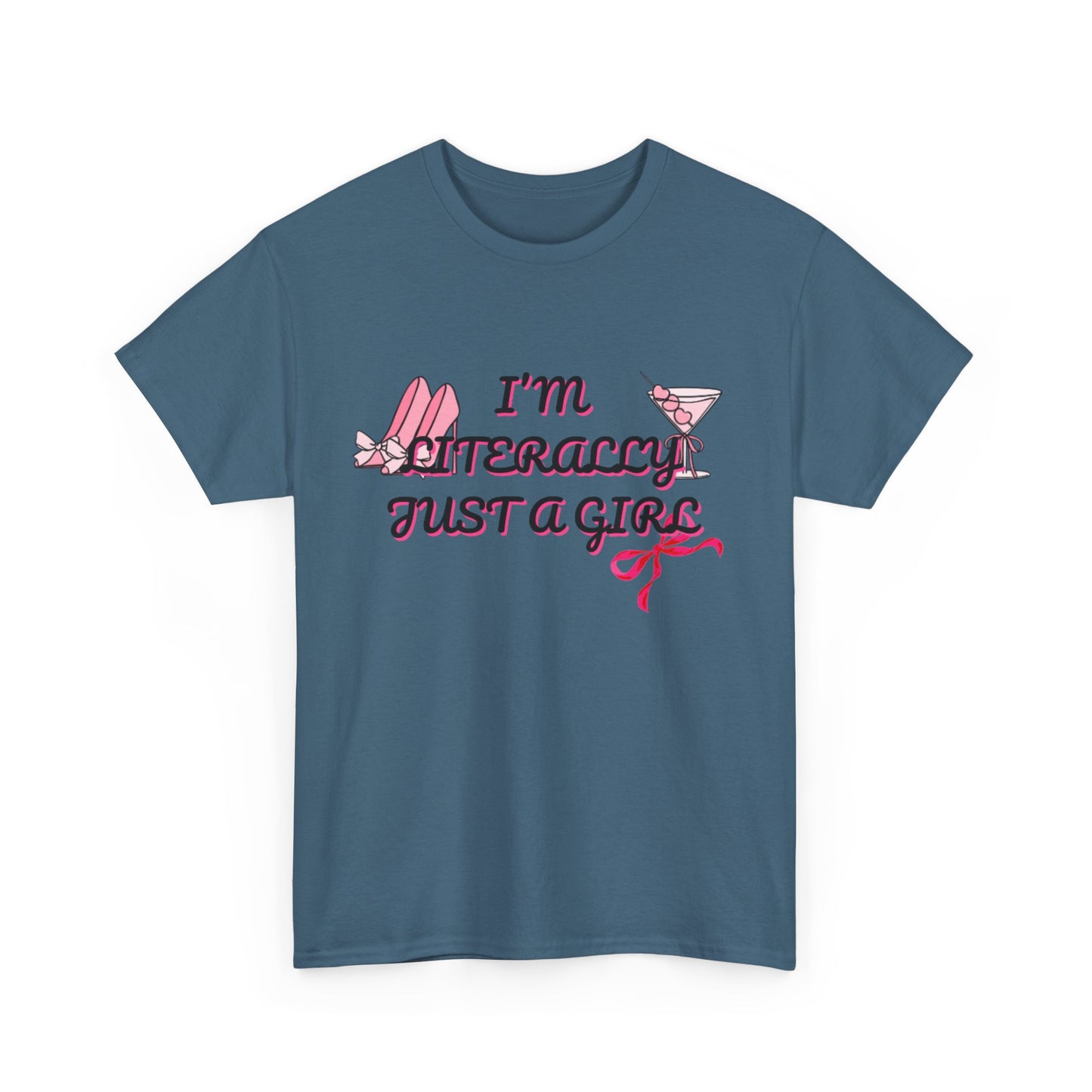 Im literally Just a Girl -Unisex Heavy Cotton Tee