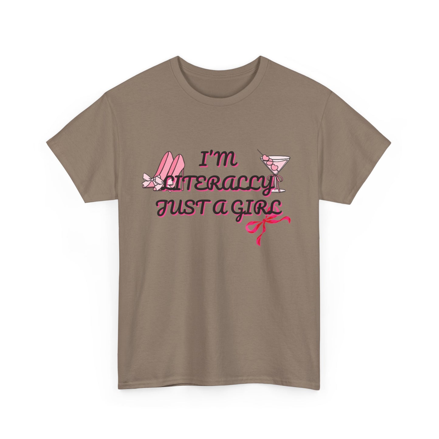 Im literally Just a Girl -Unisex Heavy Cotton Tee