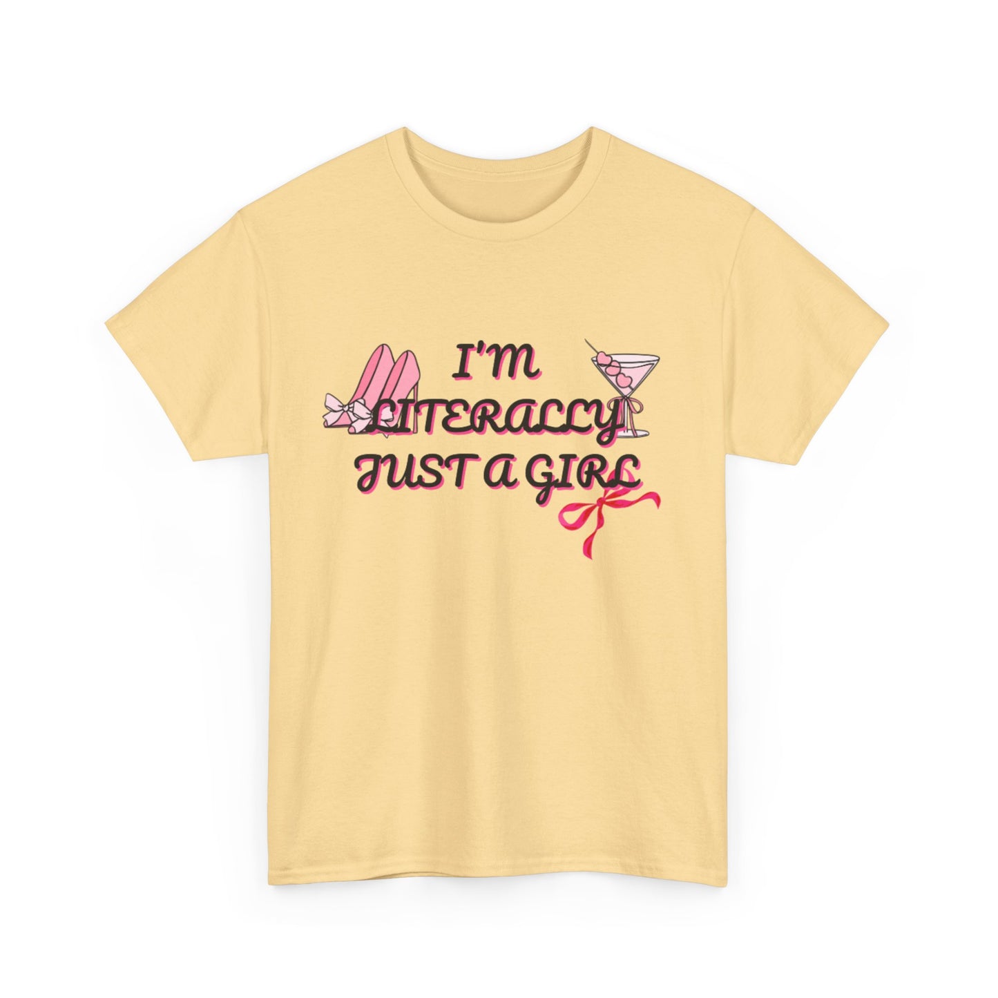Im literally Just a Girl -Unisex Heavy Cotton Tee