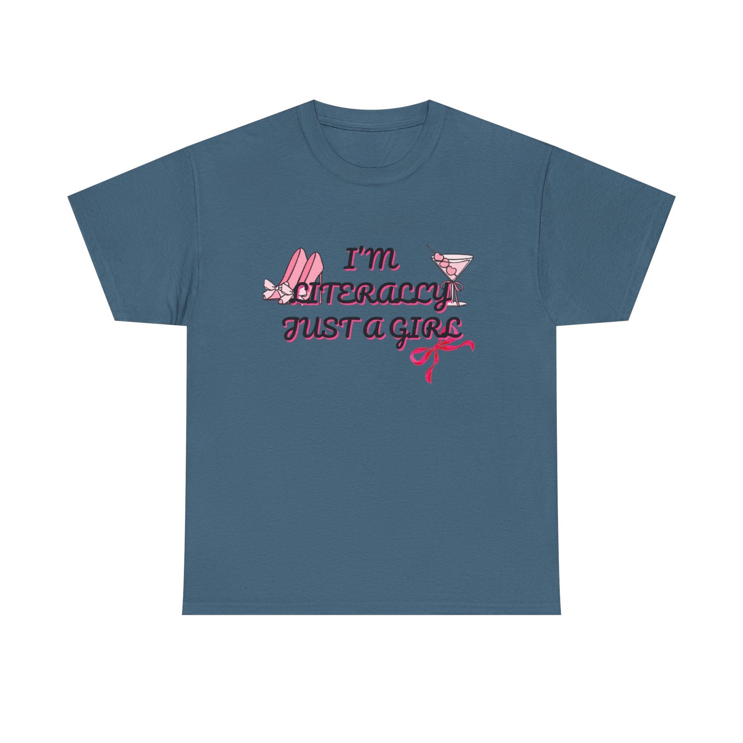 Im literally Just a Girl -Unisex Heavy Cotton Tee
