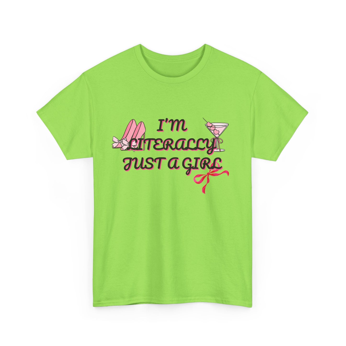 Im literally Just a Girl -Unisex Heavy Cotton Tee
