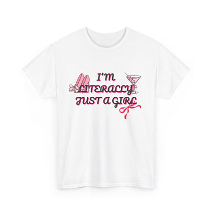Im literally Just a Girl -Unisex Heavy Cotton Tee