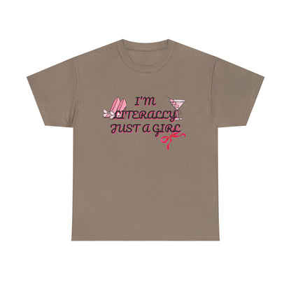 Im literally Just a Girl -Unisex Heavy Cotton Tee