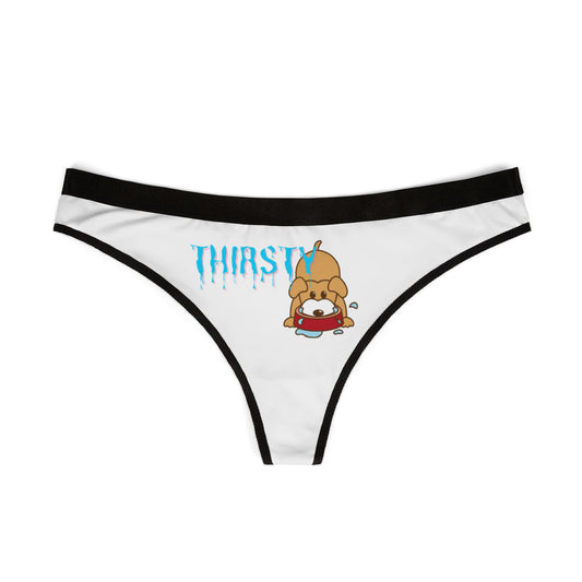 Is you Thirsty dog | Women's ultra-soft thong