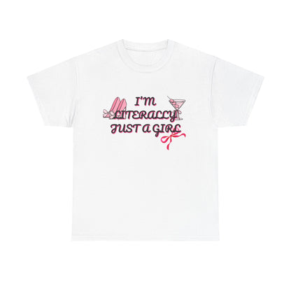 Im literally Just a Girl -Unisex Heavy Cotton Tee