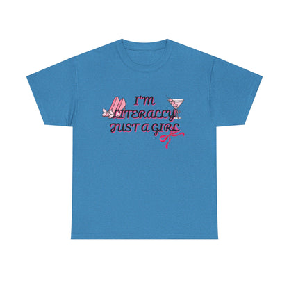 Im literally Just a Girl -Unisex Heavy Cotton Tee