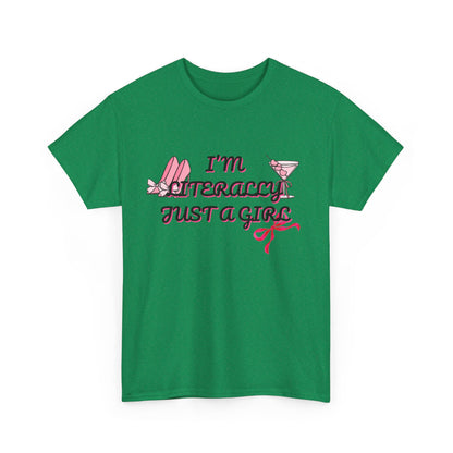 Im literally Just a Girl -Unisex Heavy Cotton Tee