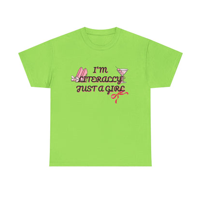 Im literally Just a Girl -Unisex Heavy Cotton Tee