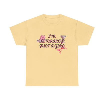 Im literally Just a Girl -Unisex Heavy Cotton Tee