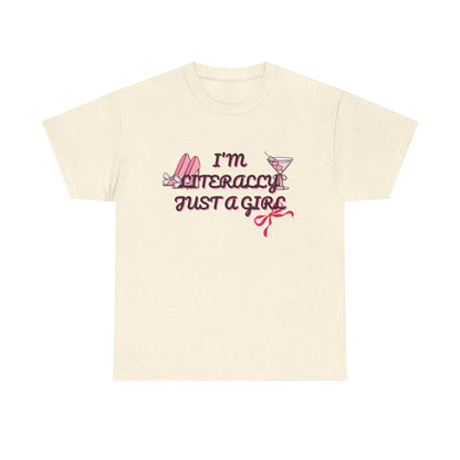 Im literally Just a Girl -Unisex Heavy Cotton Tee