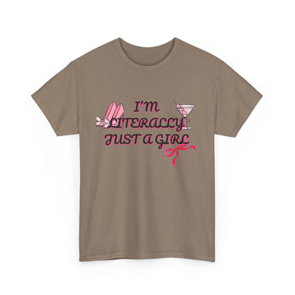 Im literally Just a Girl -Unisex Heavy Cotton Tee