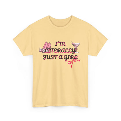 Im literally Just a Girl -Unisex Heavy Cotton Tee