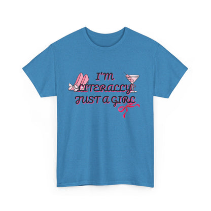 Im literally Just a Girl -Unisex Heavy Cotton Tee