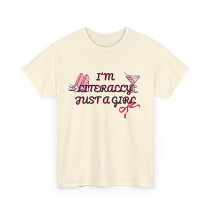 Im literally Just a Girl -Unisex Heavy Cotton Tee