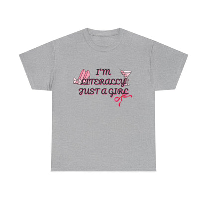 Im literally Just a Girl -Unisex Heavy Cotton Tee